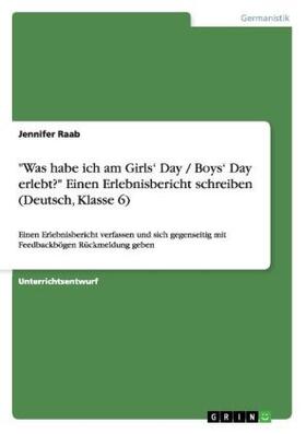 Raab |  "Was habe ich am Girls' Day / Boys' Day erlebt?" Einen Erlebnisbericht schreiben (Deutsch, Klasse 6) | Buch |  Sack Fachmedien