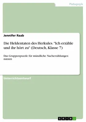 Raab |  Die Heldentaten des Herkules. "Ich erzähle und ihr hört zu" (Deutsch, Klasse 7) | eBook | Sack Fachmedien
