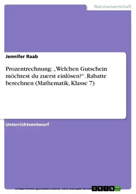 Raab |  Prozentrechnung: „Welchen Gutschein möchtest du zuerst einlösen?“. Rabatte berechnen (Mathematik, Klasse 7) | eBook | Sack Fachmedien