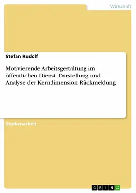 Rudolf |  Motivierende Arbeitsgestaltung im öffentlichen Dienst. Darstellung und Analyse der Kerndimension Rückmeldung | eBook | Sack Fachmedien