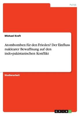 Kraft |  Atombomben für den Frieden? Der Einfluss nuklearer Bewaffnung auf den indo-pakistanischen Konflikt | Buch |  Sack Fachmedien