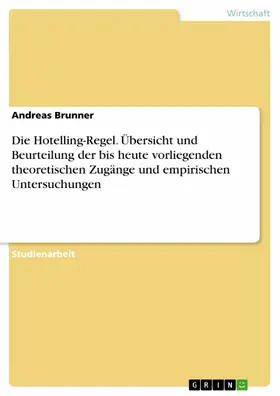 Brunner |  Die Hotelling-Regel. Übersicht und Beurteilung der bis heute vorliegenden theoretischen Zugänge und empirischen Untersuchungen | eBook | Sack Fachmedien