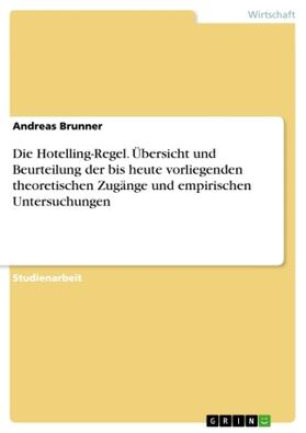 Brunner |  Die Hotelling-Regel. Übersicht und Beurteilung der bis heute vorliegenden theoretischen Zugänge und empirischen Untersuchungen | Buch |  Sack Fachmedien