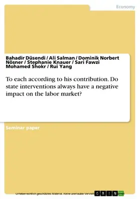 Düsendi / Salman / Nösner |  To each according to his contribution. Do state interventions always have a negative impact on the labor market? | eBook | Sack Fachmedien