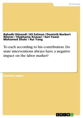 Düsendi / Salman / Nösner |  To each according to his contribution. Do state interventions always have a negative impact on the labor market? | Buch |  Sack Fachmedien