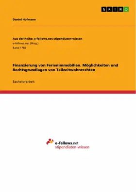 Hofmann |  Finanzierung von Ferienimmobilien. Möglichkeiten und Rechtsgrundlagen von Teilzeitwohnrechten | eBook | Sack Fachmedien