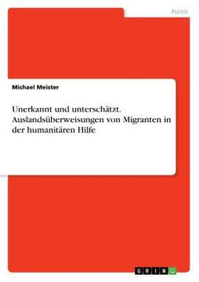Meister |  Unerkannt und unterschätzt. Auslandsüberweisungen von Migranten in der humanitären Hilfe | Buch |  Sack Fachmedien