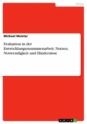 Meister |  Evaluation in der Entwicklungszusammenarbeit. Nutzen, Notwendigkeit und Hindernisse | eBook | Sack Fachmedien