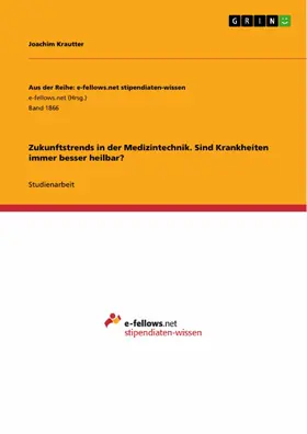 Krautter |  Zukunftstrends in der Medizintechnik. Sind Krankheiten immer besser heilbar? | eBook | Sack Fachmedien