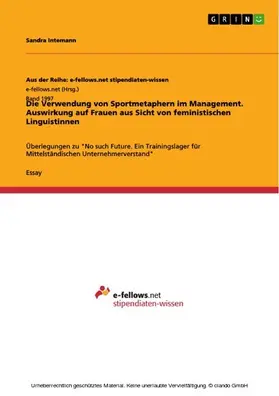 Intemann |  Die Verwendung von Sportmetaphern im Management. Auswirkung auf Frauen aus Sicht von feministischen Linguistinnen | eBook | Sack Fachmedien