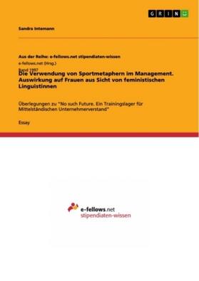 Intemann | Die Verwendung von Sportmetaphern im Management. Auswirkung auf Frauen aus Sicht von feministischen Linguistinnen | Buch | 978-3-668-26338-3 | sack.de