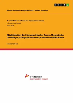 Intemann / Grosstück |  Möglichkeiten der Führung virtueller Teams. Theoretische Grundlagen, Erfolgsfaktoren und praktische Implikationen | eBook | Sack Fachmedien