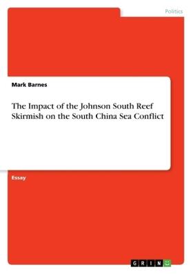 Barnes |  The Impact of the Johnson South Reef Skirmish on the South China Sea Conflict | Buch |  Sack Fachmedien