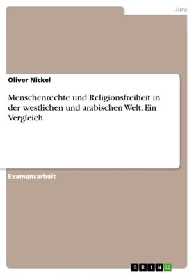 Nickel |  Menschenrechte und Religionsfreiheit in der westlichen und arabischen Welt. Ein Vergleich | Buch |  Sack Fachmedien