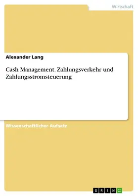 Lang |  Cash Management. Zahlungsverkehr und Zahlungsstromsteuerung | eBook | Sack Fachmedien