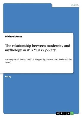 Amos |  The relationship between modernity and mythology in W.B. Yeats's poetry | Buch |  Sack Fachmedien