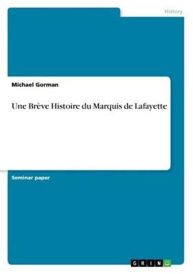 Gorman |  Une Brève Histoire du Marquis de Lafayette | Buch |  Sack Fachmedien