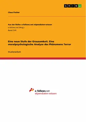 Fischer |  Eine neue Stufe der Grausamkeit. Eine moralpsychologische Analyse des Phänomens Terror | eBook | Sack Fachmedien