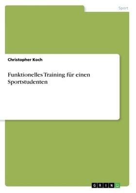 Koch |  Funktionelles Training für einen Sportstudenten | Buch |  Sack Fachmedien