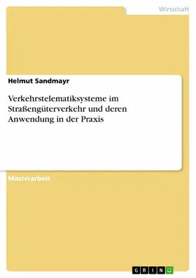 Sandmayr |  Verkehrstelematiksysteme im Straßengüterverkehr und deren Anwendung in der Praxis | eBook | Sack Fachmedien
