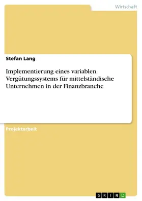 Lang |  Implementierung eines variablen Vergütungssystems für mittelständische Unternehmen in der Finanzbranche | eBook | Sack Fachmedien