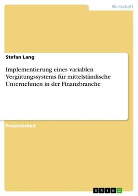 Lang |  Implementierung eines variablen Vergütungssystems für mittelständische Unternehmen in der Finanzbranche | Buch |  Sack Fachmedien