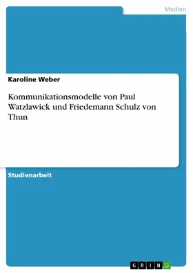 Weber |  Kommunikationsmodelle von Paul Watzlawick und Friedemann Schulz von Thun | eBook | Sack Fachmedien