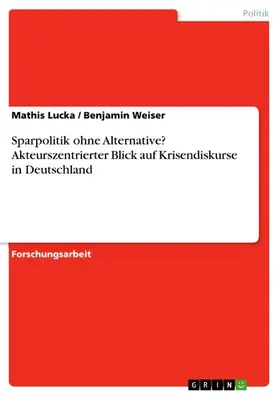 Lucka / Weiser |  Sparpolitik ohne Alternative? Akteurszentrierter Blick auf Krisendiskurse in Deutschland | eBook | Sack Fachmedien