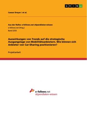 Dreyer / Al. | Auswirkungen von Trends auf die strategische Ausgangslage von Mobilitätsanbietern.  Wie können sich Anbieter von Car-Sharing positionieren? | Buch | 978-3-668-38775-1 | sack.de