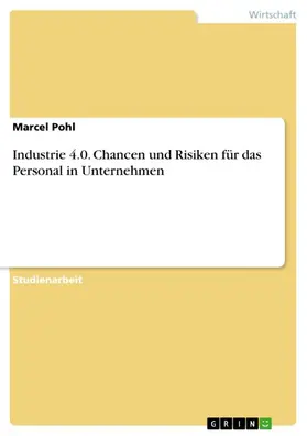 Pohl |  Industrie 4.0. Chancen und Risiken für das Personal in Unternehmen | eBook | Sack Fachmedien