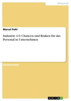 Pohl |  Industrie 4.0. Chancen und Risiken für das Personal in Unternehmen | Buch |  Sack Fachmedien