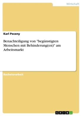 Peceny |  Benachteiligung von "begünstigten Menschen mit Behinderung(en)" am Arbeitsmarkt | Buch |  Sack Fachmedien