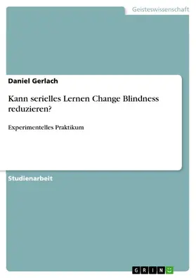 Gerlach |  Kann serielles Lernen Change Blindness reduzieren? | eBook | Sack Fachmedien