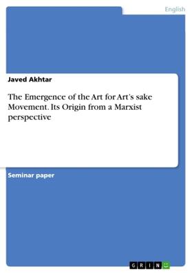 Akhtar |  The Emergence of the Art for Art's sake Movement. Its Origin from a Marxist perspective | Buch |  Sack Fachmedien