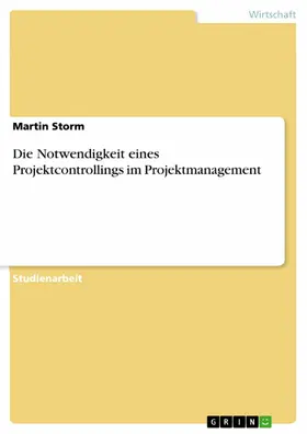 Storm |  Die Notwendigkeit eines Projektcontrollings im Projektmanagement | eBook | Sack Fachmedien