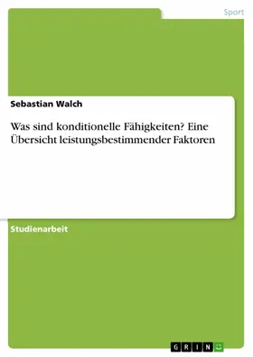 Walch |  Was sind konditionelle Fähigkeiten? Eine Übersicht leistungsbestimmender Faktoren | eBook | Sack Fachmedien