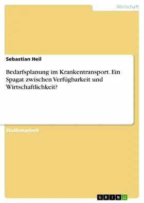 Heil |  Bedarfsplanung im Krankentransport. Ein Spagat zwischen Verfügbarkeit und Wirtschaftlichkeit? | eBook | Sack Fachmedien
