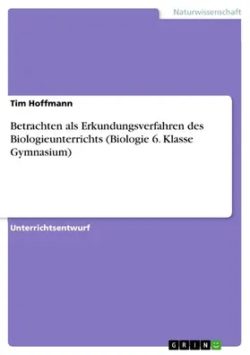 Hoffmann |  Betrachten als Erkundungsverfahren des Biologieunterrichts (Biologie 6. Klasse Gymnasium) | eBook | Sack Fachmedien