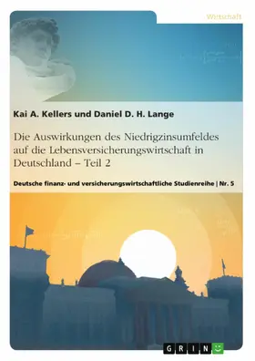 Lange / Kellers |  Die Auswirkungen des Niedrigzinsumfeldes auf die Lebensversicherungswirtschaft in Deutschland. Teil 2 | eBook | Sack Fachmedien