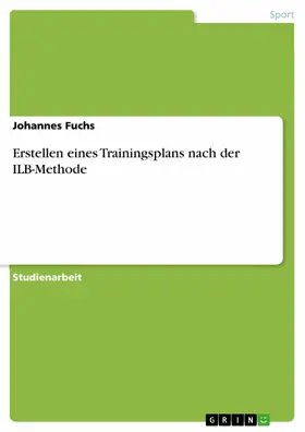 Fuchs |  Erstellen eines Trainingsplans nach der ILB-Methode | eBook | Sack Fachmedien