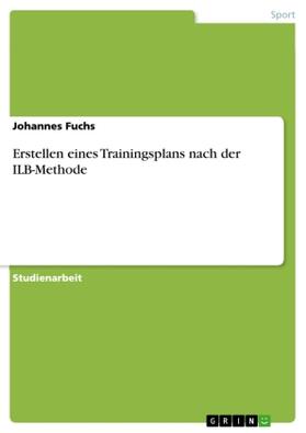 Fuchs |  Erstellen eines Trainingsplans nach der ILB-Methode | Buch |  Sack Fachmedien