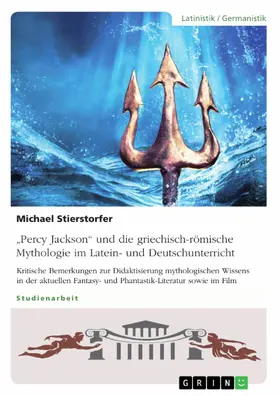 Stierstorfer |  "Percy Jackson" und die griechisch-römische Mythologie im Latein- und Deutschunterricht | eBook | Sack Fachmedien