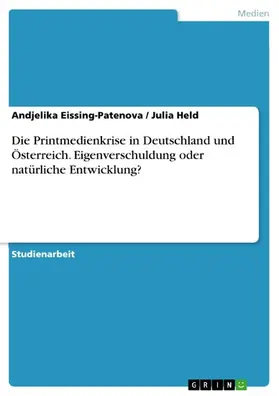 Eissing-Patenova / Held |  Die Printmedienkrise in Deutschland und Österreich. Eigenverschuldung oder natürliche Entwicklung? | eBook | Sack Fachmedien