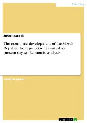 Peacock |  The economic development of the Slovak Republic from post-Soviet control to present day. An Economic Analysis | eBook | Sack Fachmedien