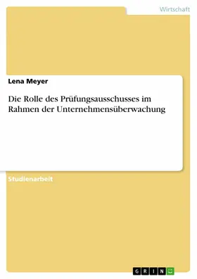 Meyer |  Die Rolle des Prüfungsausschusses im Rahmen der Unternehmensüberwachung | eBook | Sack Fachmedien