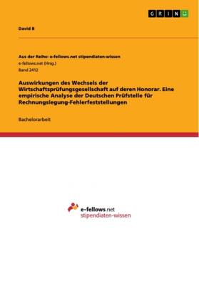B |  Auswirkungen des Wechsels der Wirtschaftsprüfungsgesellschaft auf deren Honorar. Eine empirische Analyse der Deutschen Prüfstelle für Rechnungslegung-Fehlerfeststellungen | Buch |  Sack Fachmedien