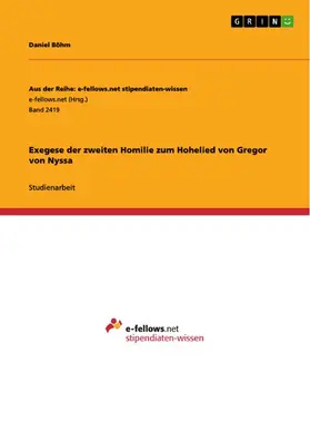 Böhm |  Exegese der zweiten Homilie zum Hohelied von Gregor von Nyssa | eBook | Sack Fachmedien
