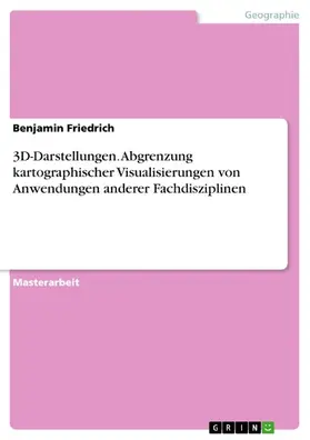 Friedrich |  3D-Darstellungen. Abgrenzung kartographischer Visualisierungen von Anwendungen anderer Fachdisziplinen | eBook | Sack Fachmedien