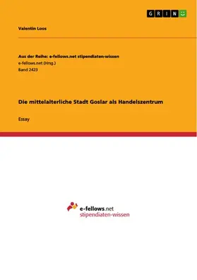 Loos |  Die mittelalterliche Stadt Goslar als Handelszentrum | eBook | Sack Fachmedien