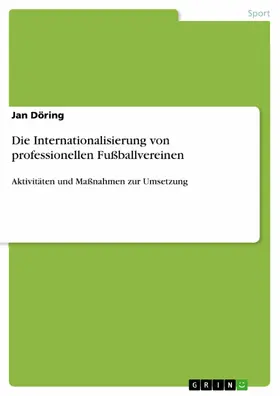 Döring |  Die Internationalisierung von professionellen Fußballvereinen | eBook | Sack Fachmedien